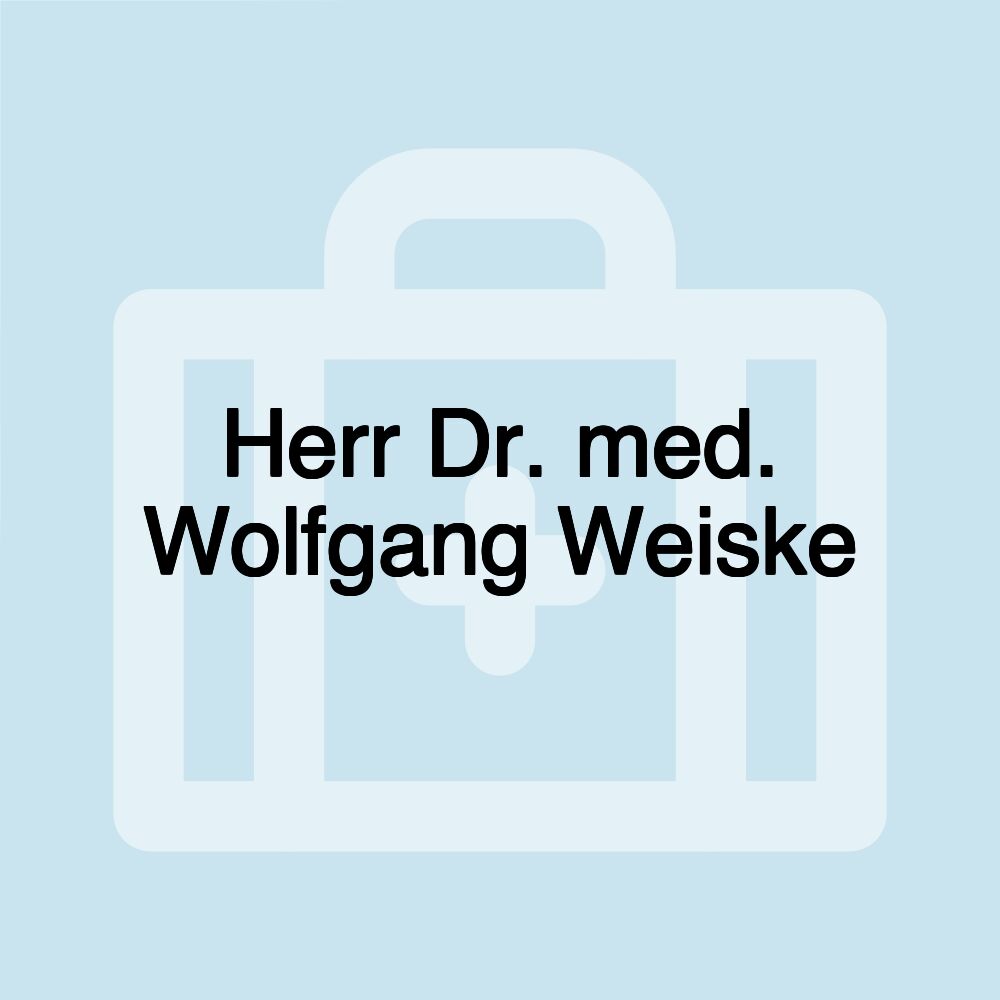 Herr Dr. med. Wolfgang Weiske