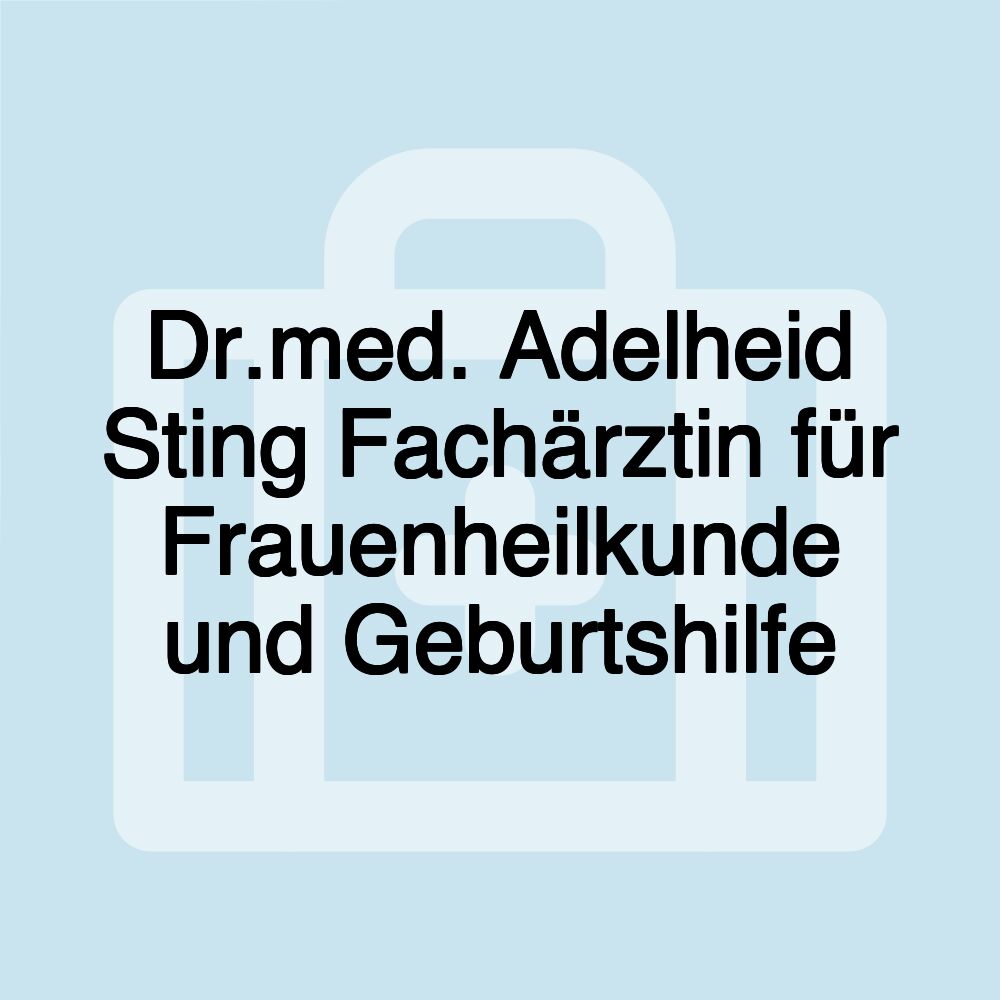 Dr.med. Adelheid Sting Fachärztin für Frauenheilkunde und Geburtshilfe