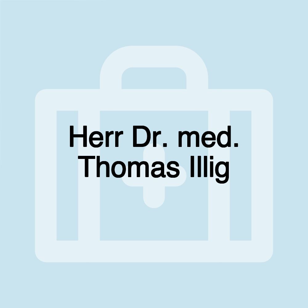 Herr Dr. med. Thomas Illig