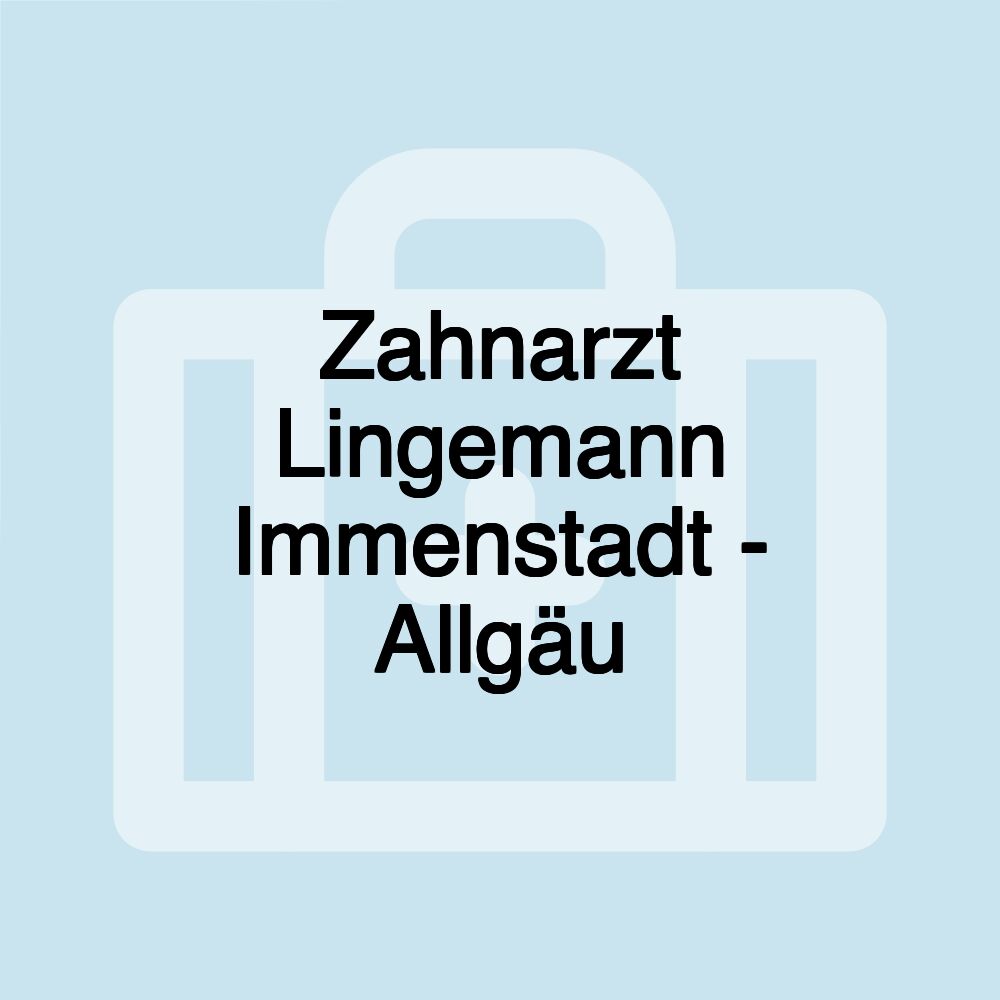 Zahnarzt Lingemann Immenstadt - Allgäu