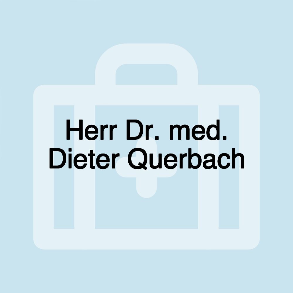 Herr Dr. med. Dieter Querbach