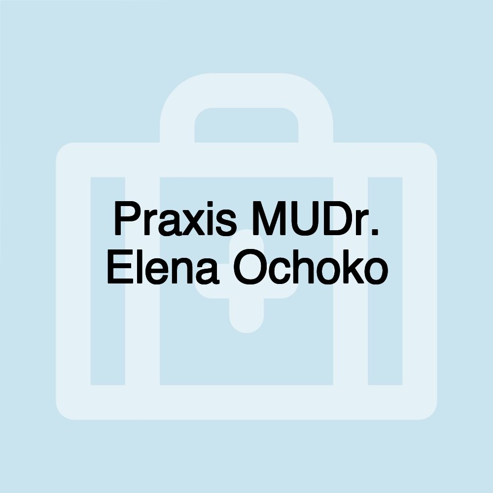 Praxis MUDr. Elena Ochoko