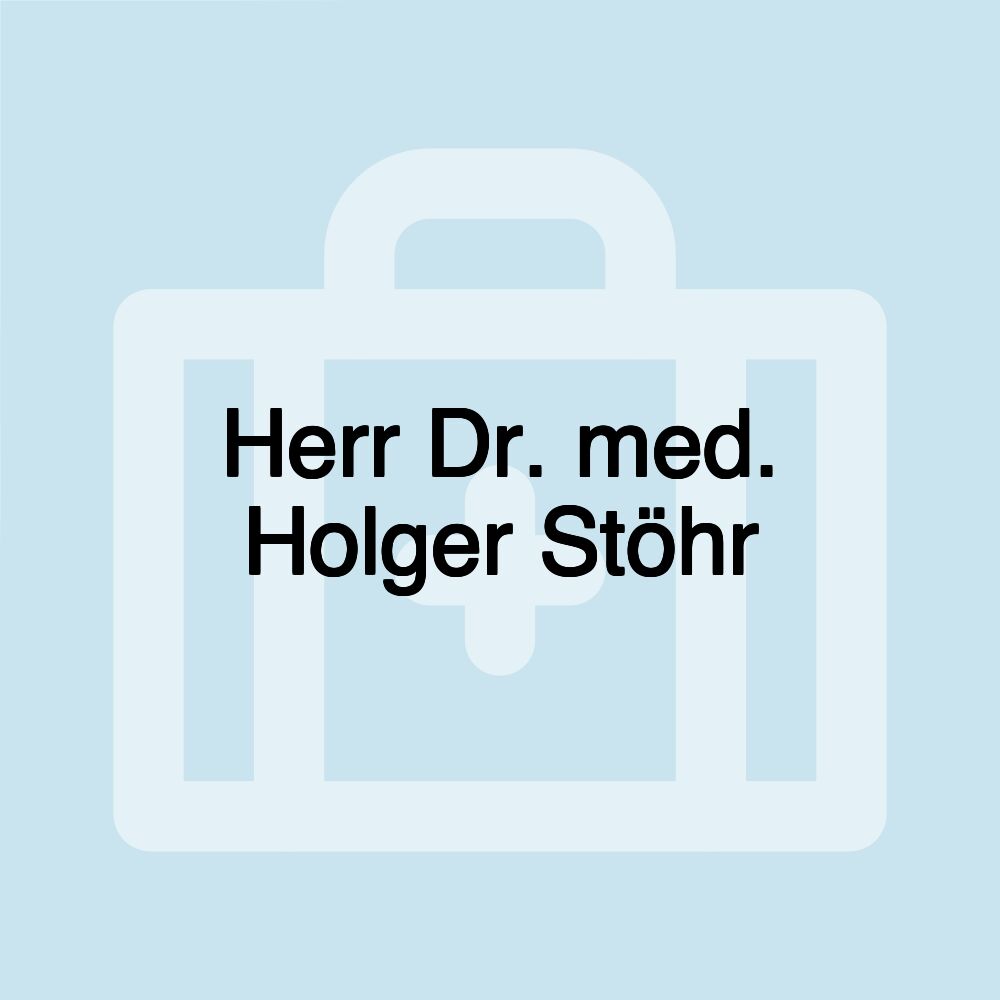 Herr Dr. med. Holger Stöhr