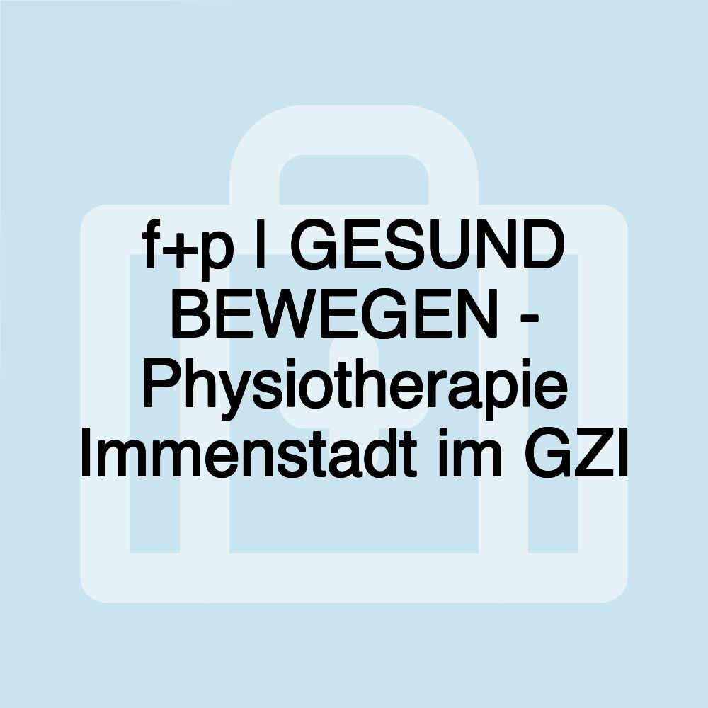 f+p | GESUND BEWEGEN - Physiotherapie Immenstadt im GZI