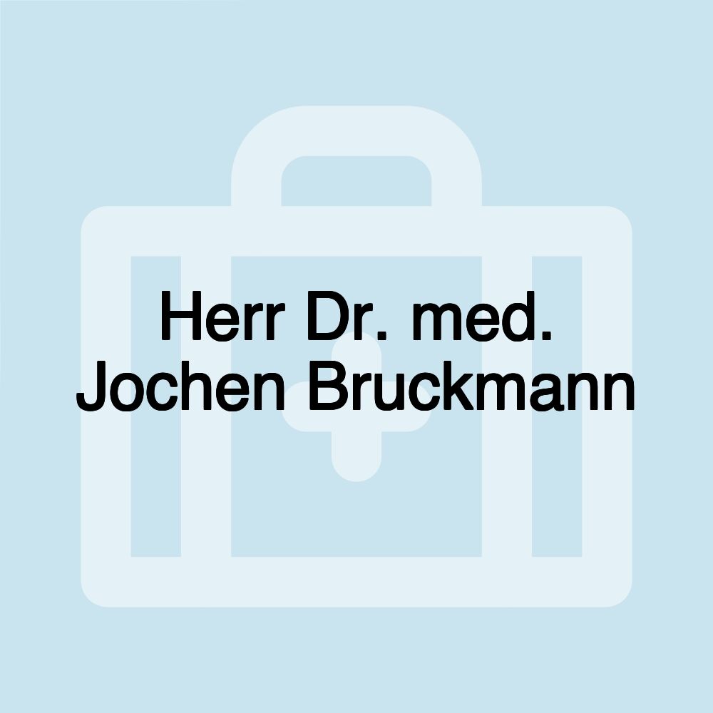 Herr Dr. med. Jochen Bruckmann