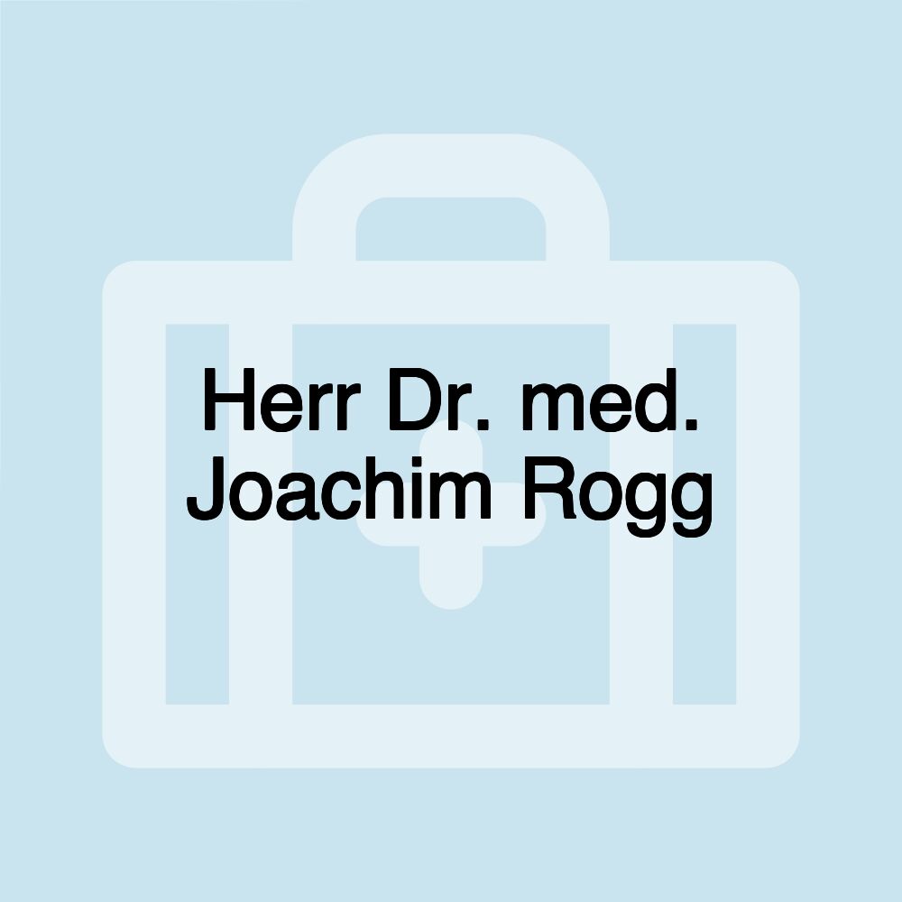 Herr Dr. med. Joachim Rogg