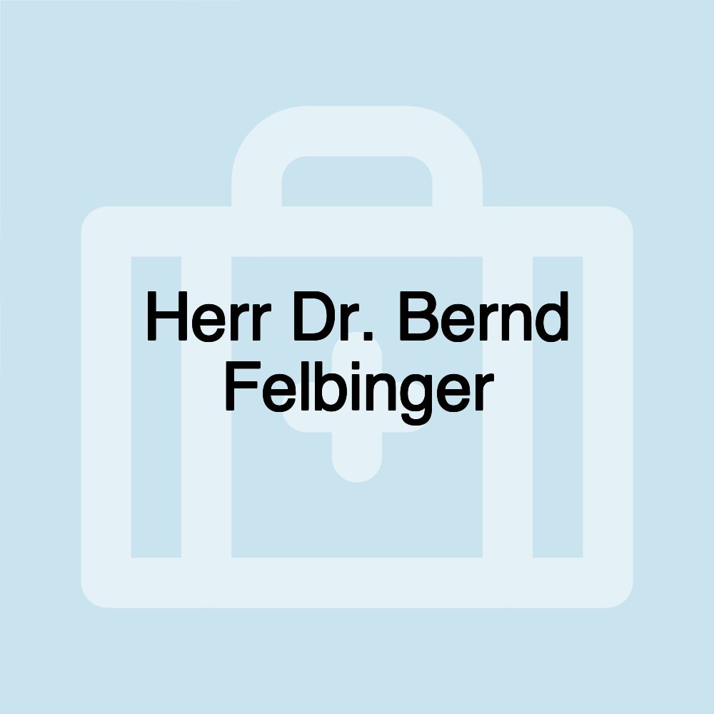 Herr Dr. Bernd Felbinger