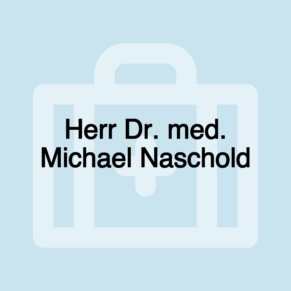 Herr Dr. med. Michael Naschold