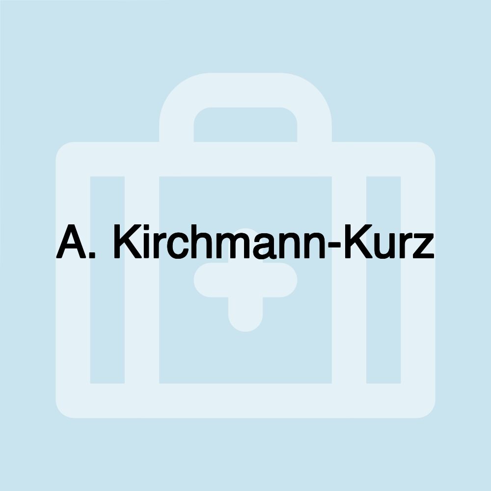 A. Kirchmann-Kurz