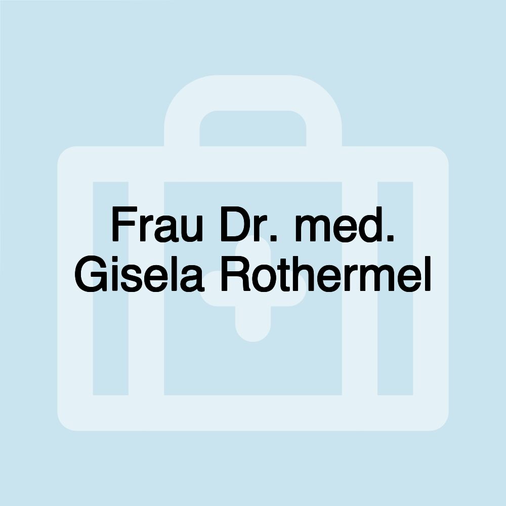 Frau Dr. med. Gisela Rothermel