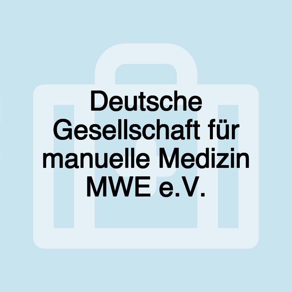 Deutsche Gesellschaft für manuelle Medizin MWE e.V.