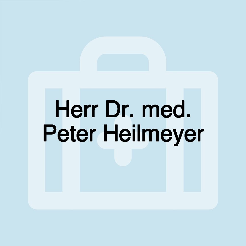 Herr Dr. med. Peter Heilmeyer