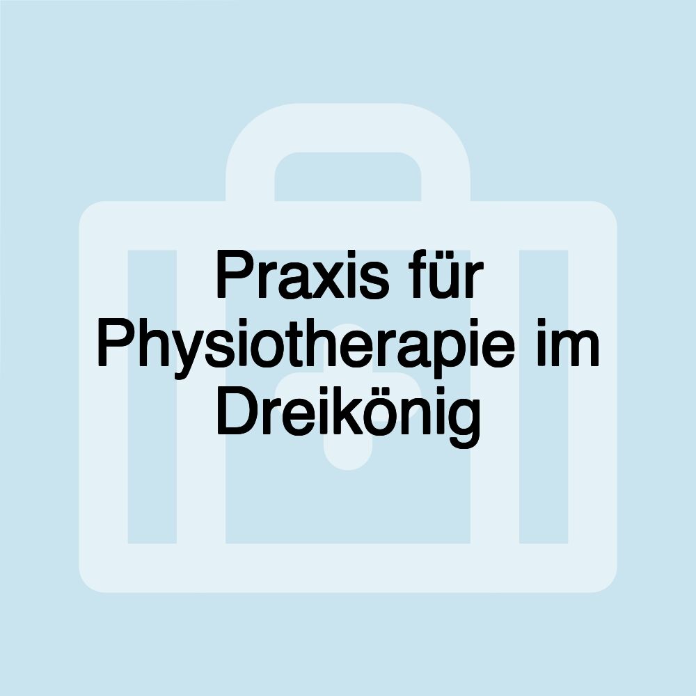 Praxis für Physiotherapie im Dreikönig