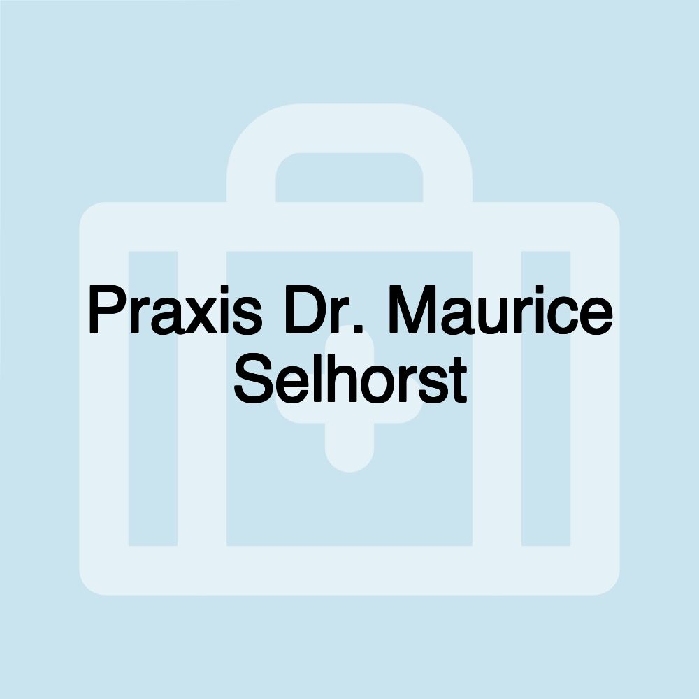 Praxis Dr. Maurice Selhorst