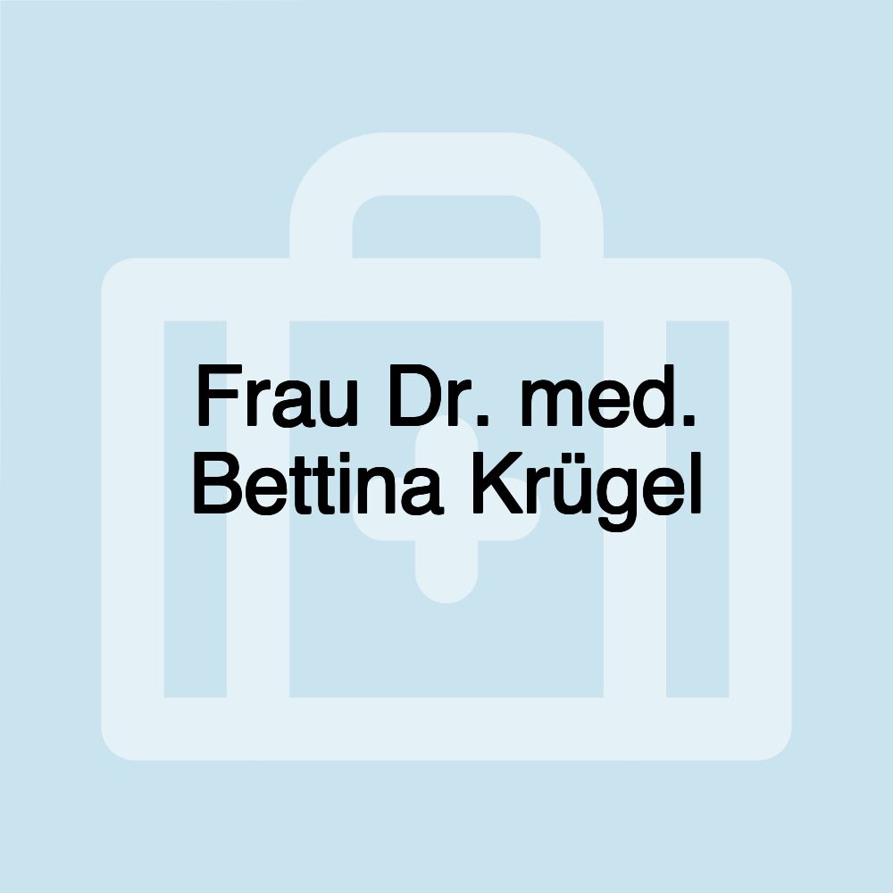 Frau Dr. med. Bettina Krügel