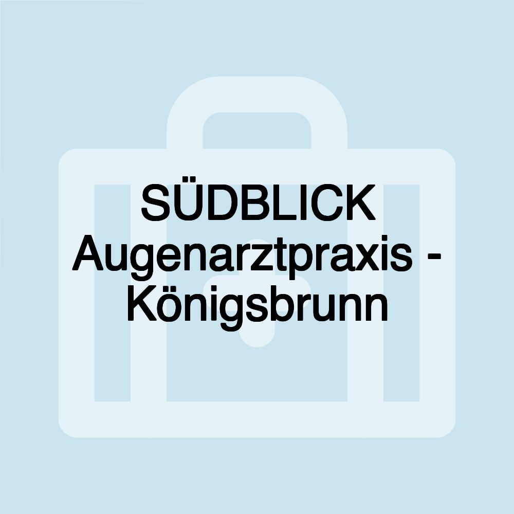 SÜDBLICK Augenarztpraxis - Königsbrunn