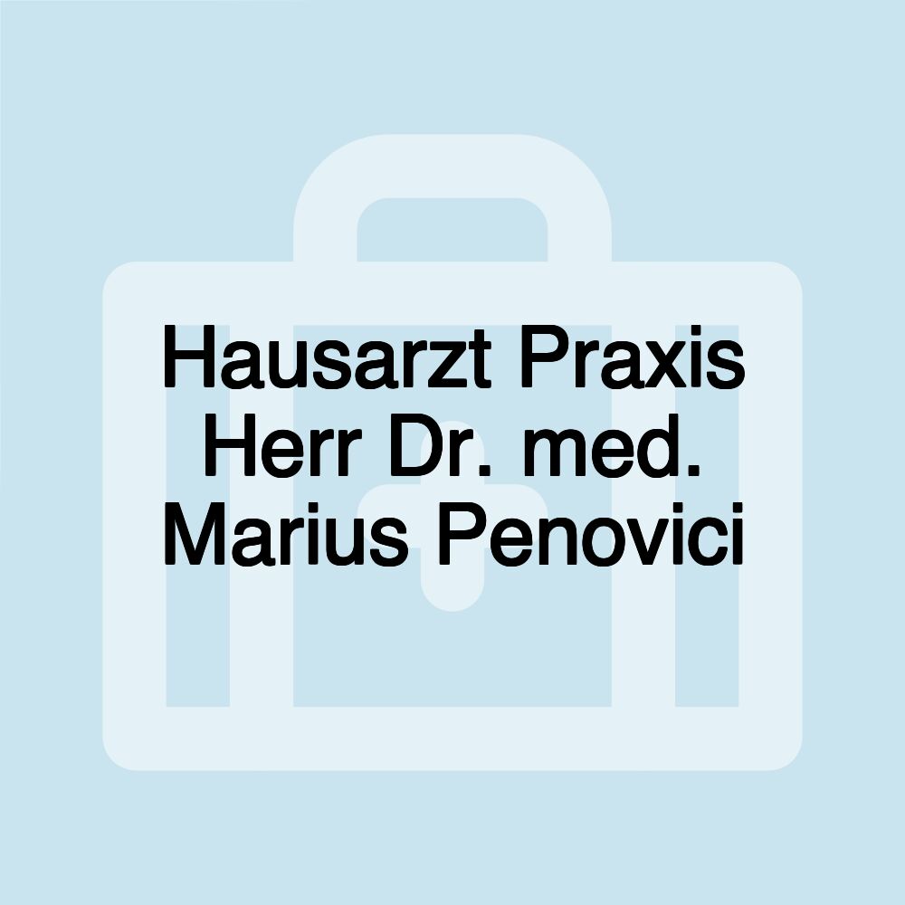 Hausarzt Praxis Herr Dr. med. Marius Penovici