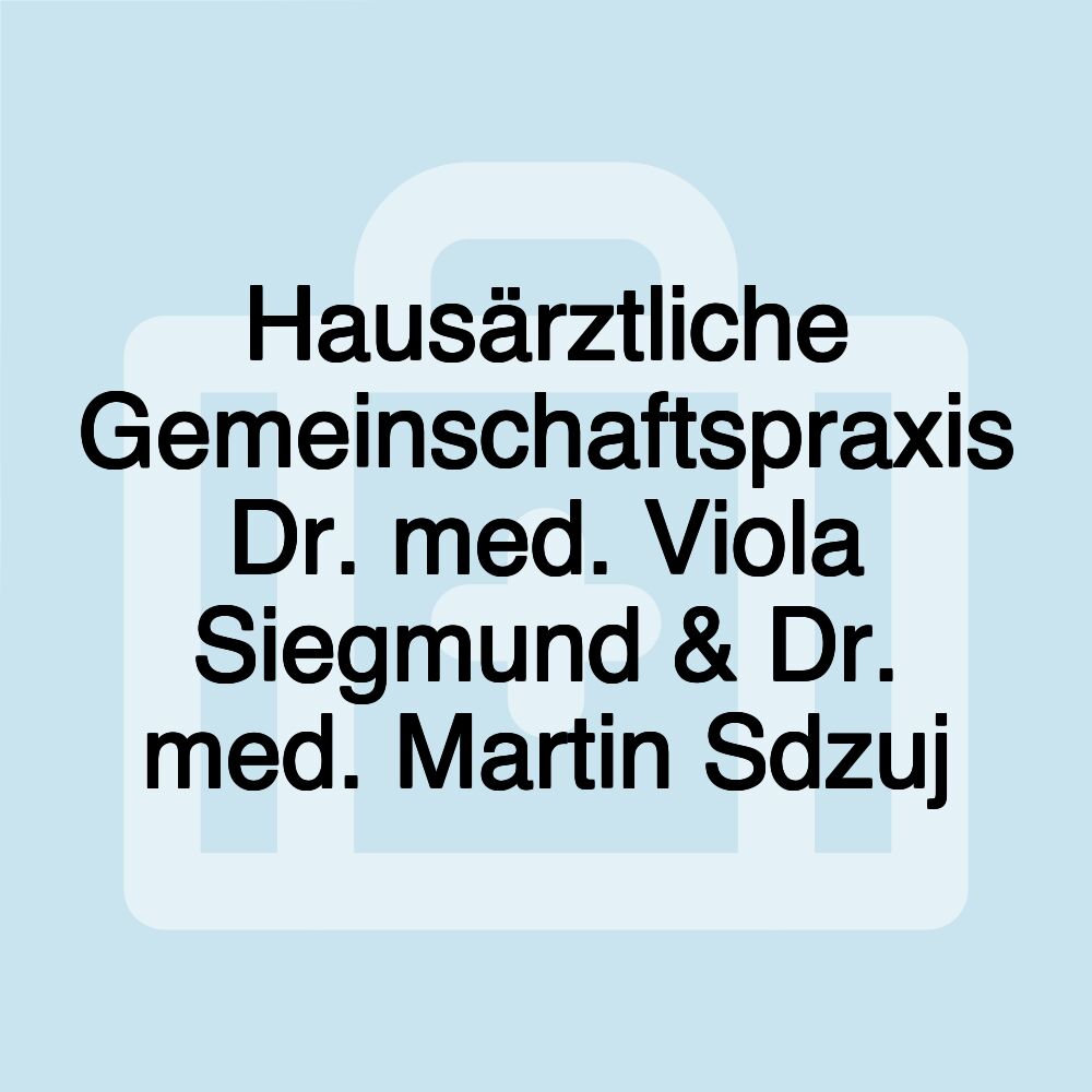 Hausärztliche Gemeinschaftspraxis Dr. med. Viola Siegmund & Dr. med. Martin Sdzuj