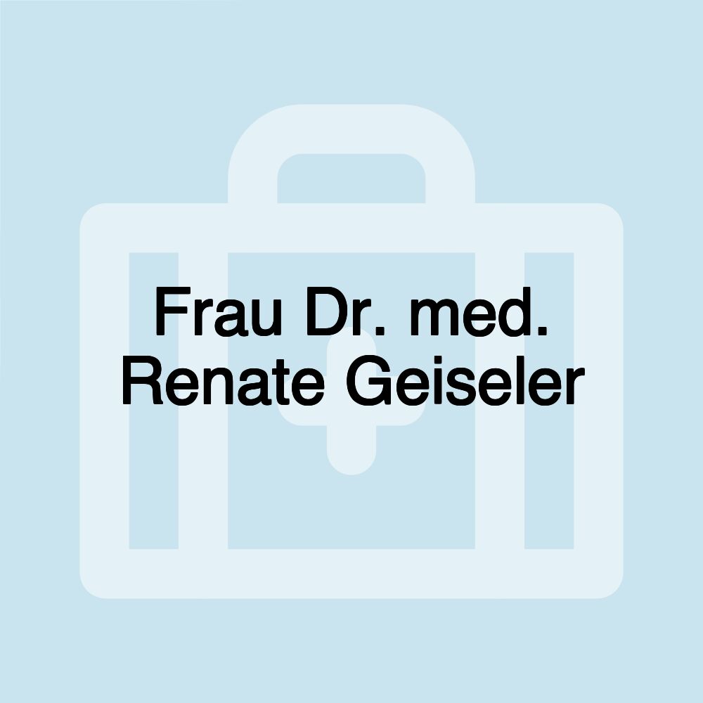 Frau Dr. med. Renate Geiseler