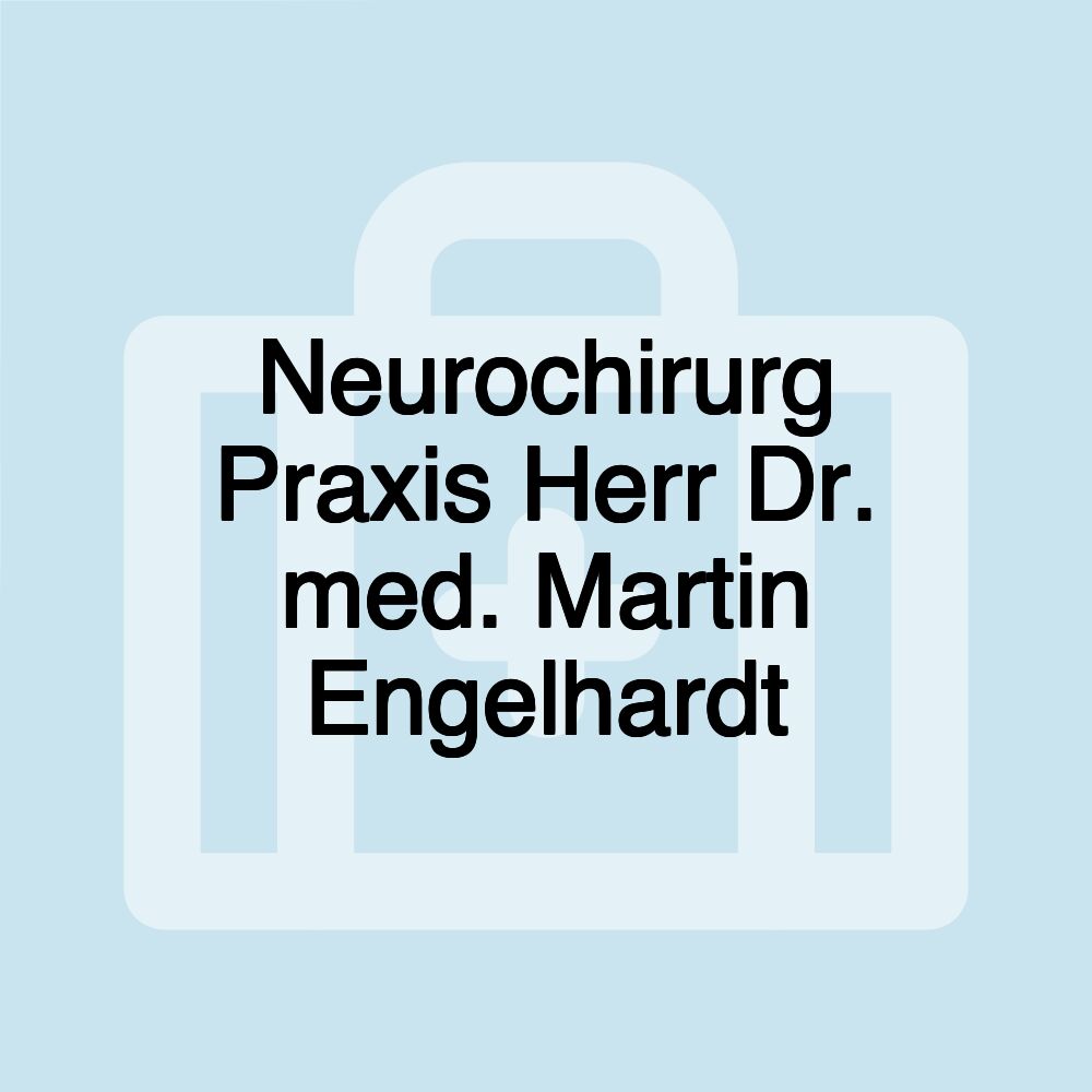 Neurochirurg Praxis Herr Dr. med. Martin Engelhardt