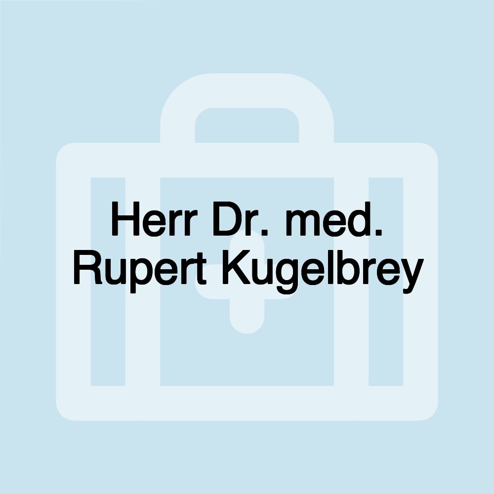 Herr Dr. med. Rupert Kugelbrey