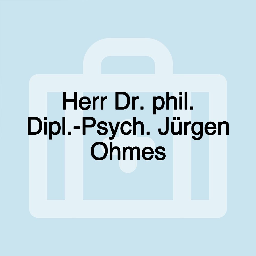 Herr Dr. phil. Dipl.-Psych. Jürgen Ohmes