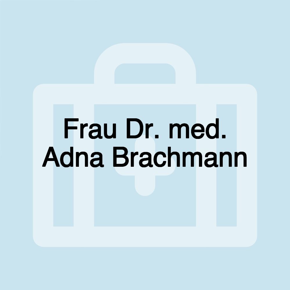 Frau Dr. med. Adna Brachmann