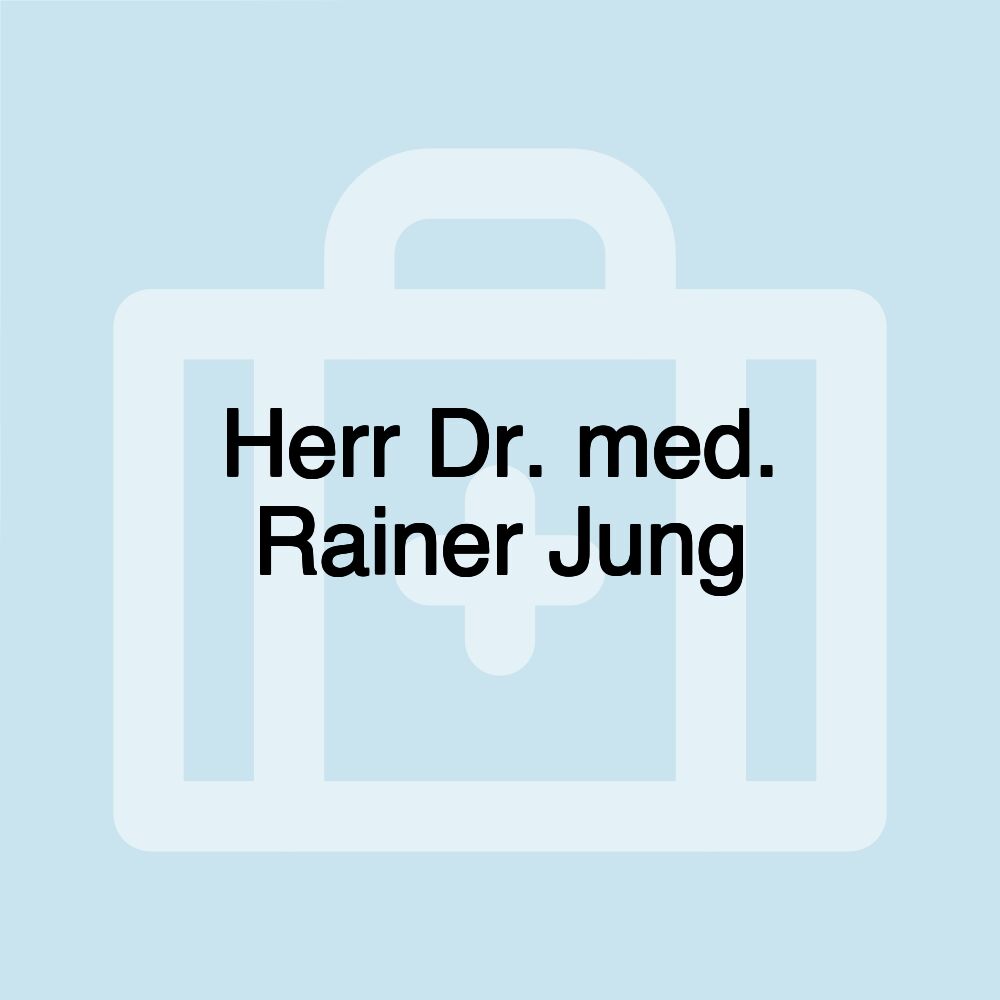 Herr Dr. med. Rainer Jung