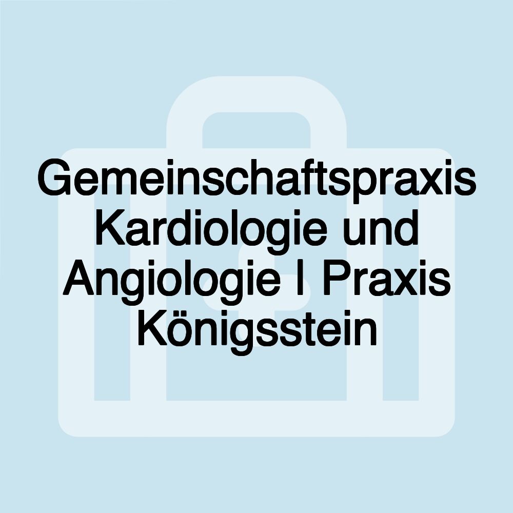 Gemeinschaftspraxis Kardiologie und Angiologie | Praxis Königsstein