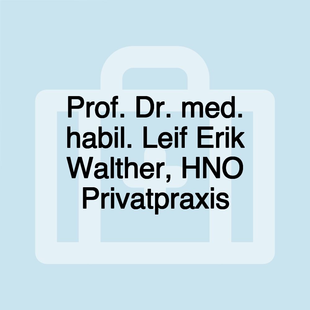 Prof. Dr. med. habil. Leif Erik Walther, HNO Privatpraxis