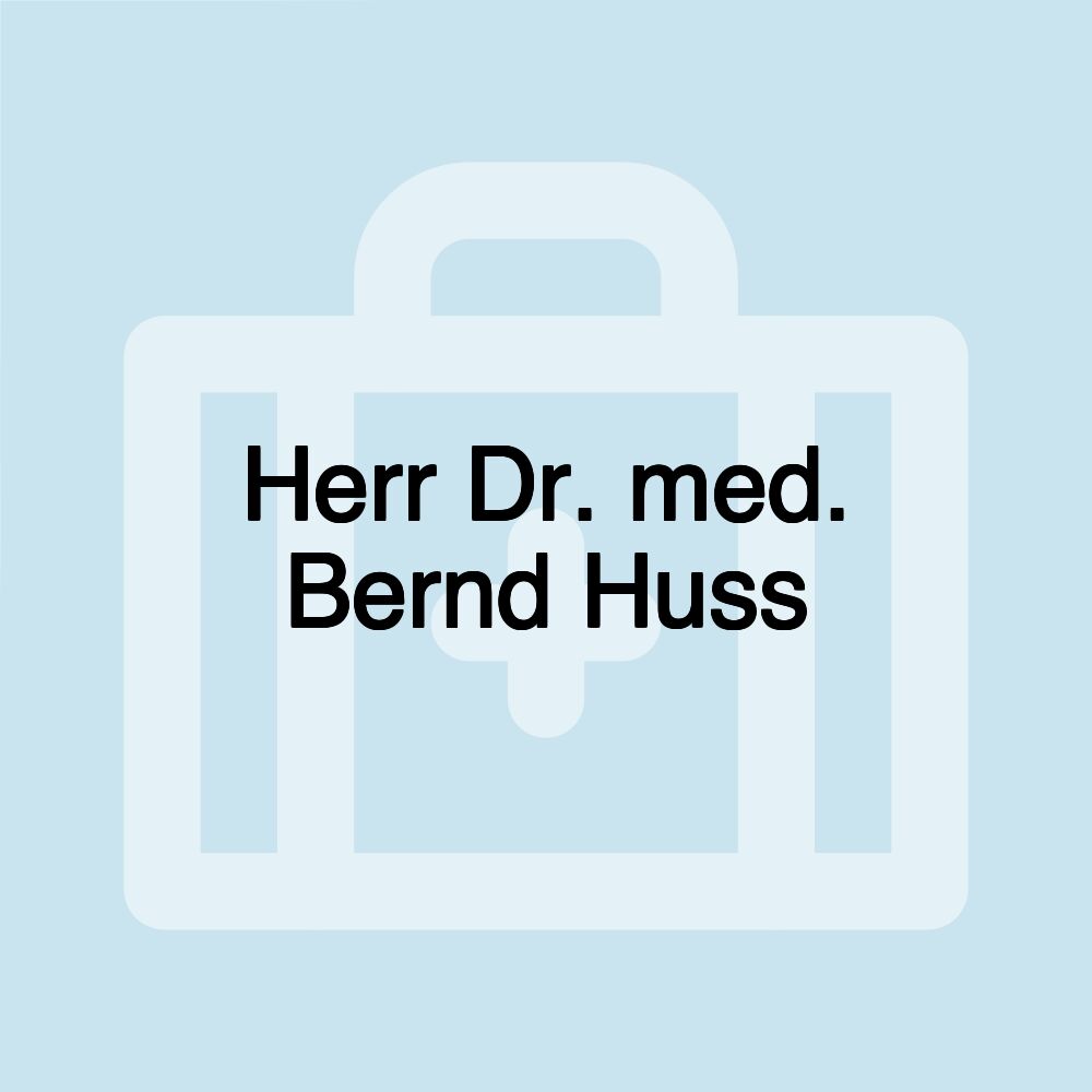 Herr Dr. med. Bernd Huss