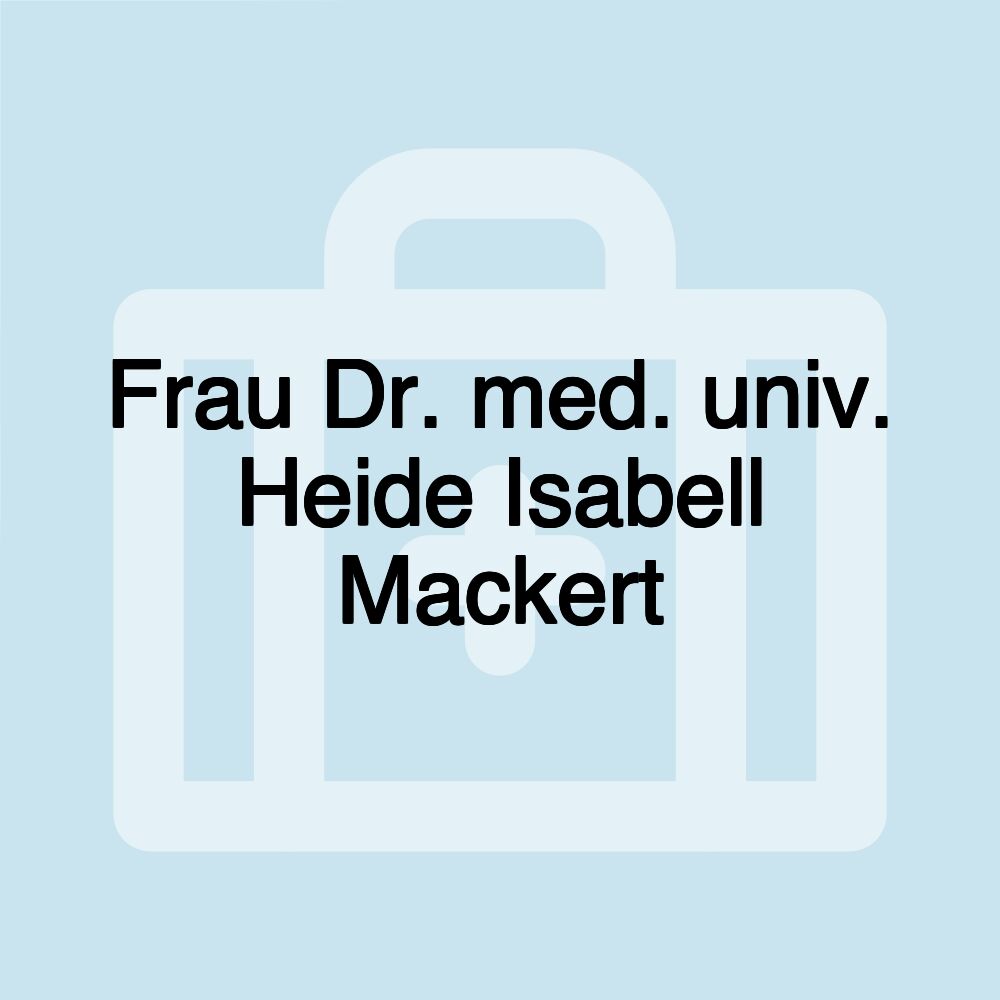 Frau Dr. med. univ. Heide Isabell Mackert