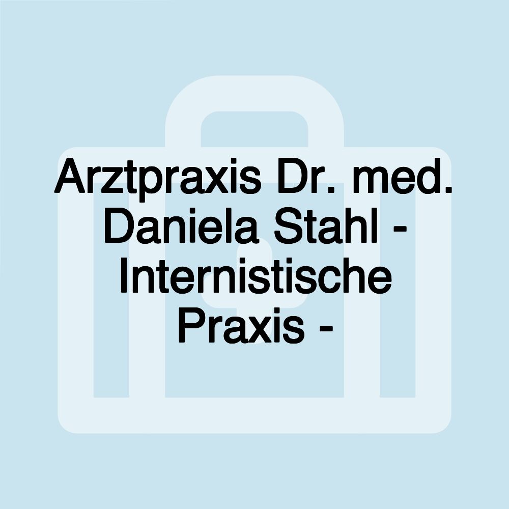 Arztpraxis Dr. med. Daniela Stahl - Internistische Praxis -