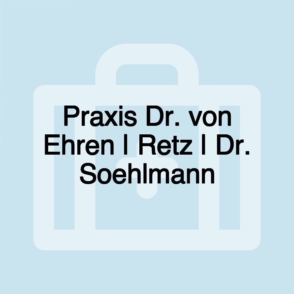 Praxis Dr. von Ehren | Retz | Dr. Soehlmann