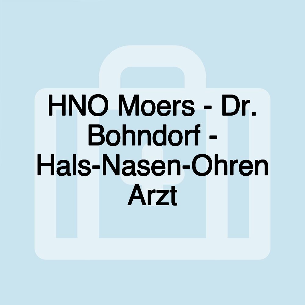 HNO Moers - Dr. Bohndorf - Hals-Nasen-Ohren Arzt