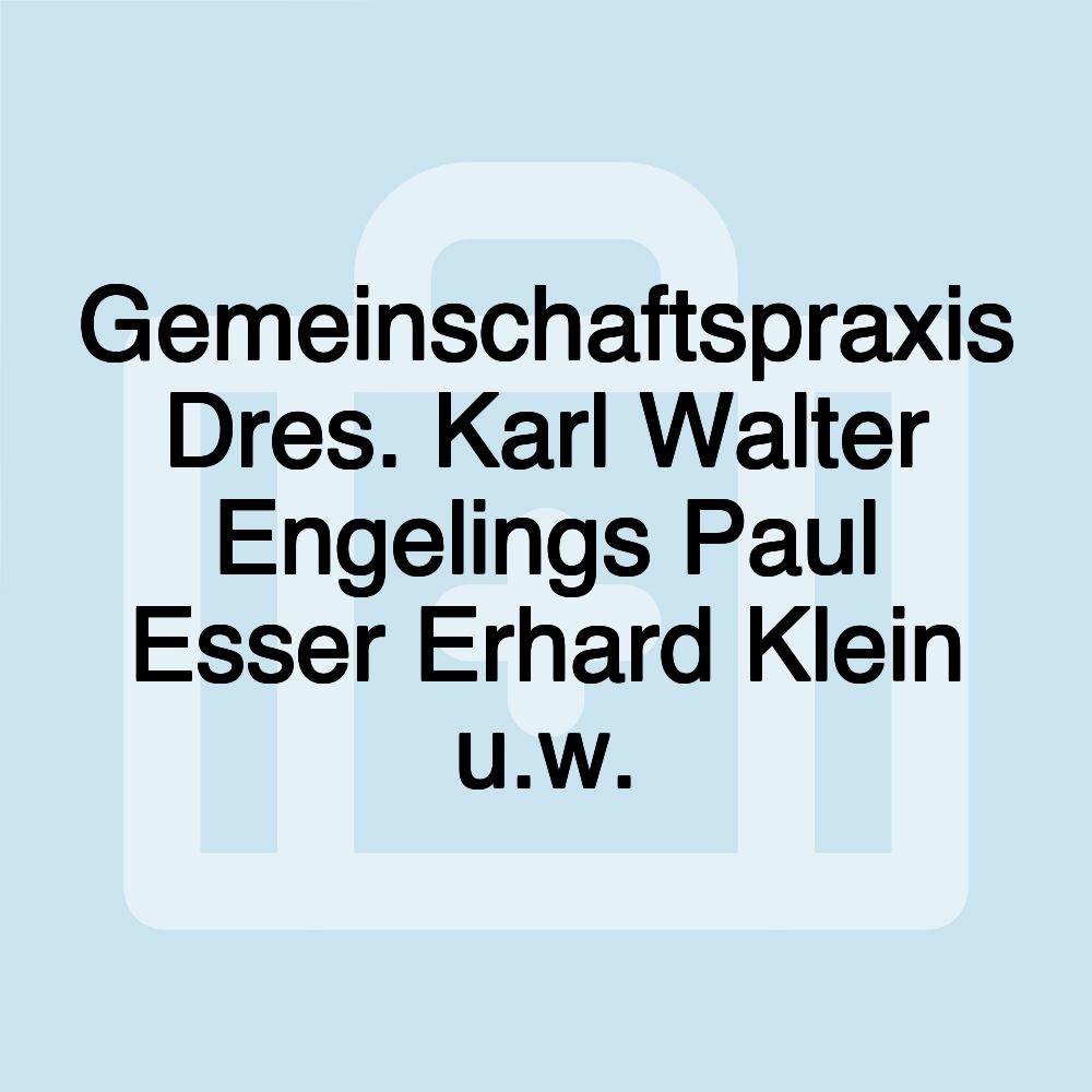 Gemeinschaftspraxis Dres. Karl Walter Engelings Paul Esser Erhard Klein u.w.