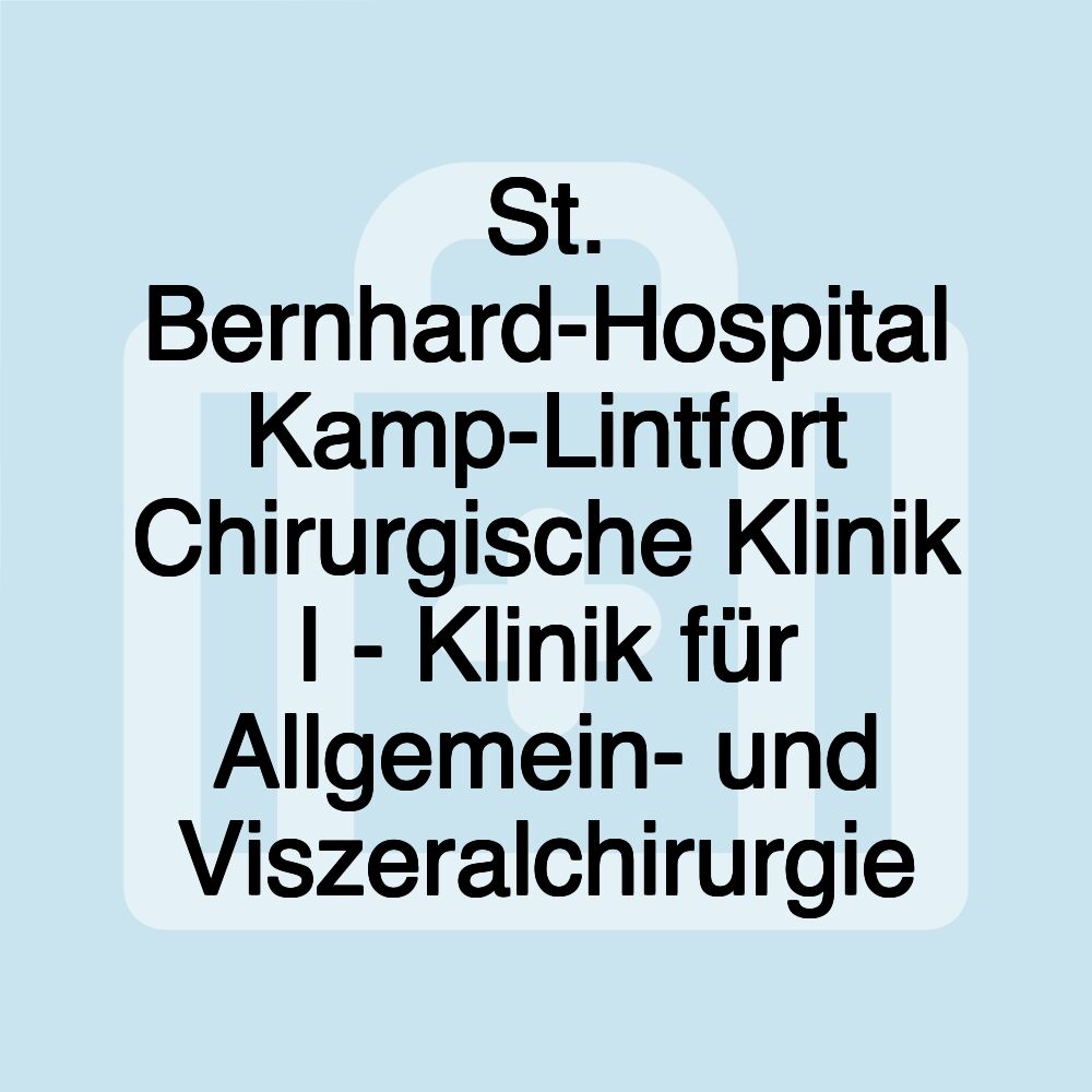 St. Bernhard-Hospital Kamp-Lintfort Chirurgische Klinik I - Klinik für Allgemein- und Viszeralchirurgie