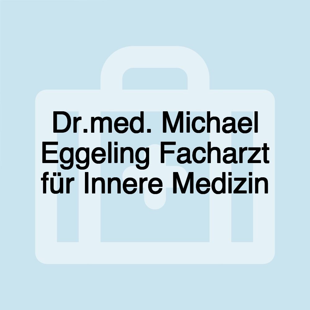 Dr.med. Michael Eggeling Facharzt für Innere Medizin