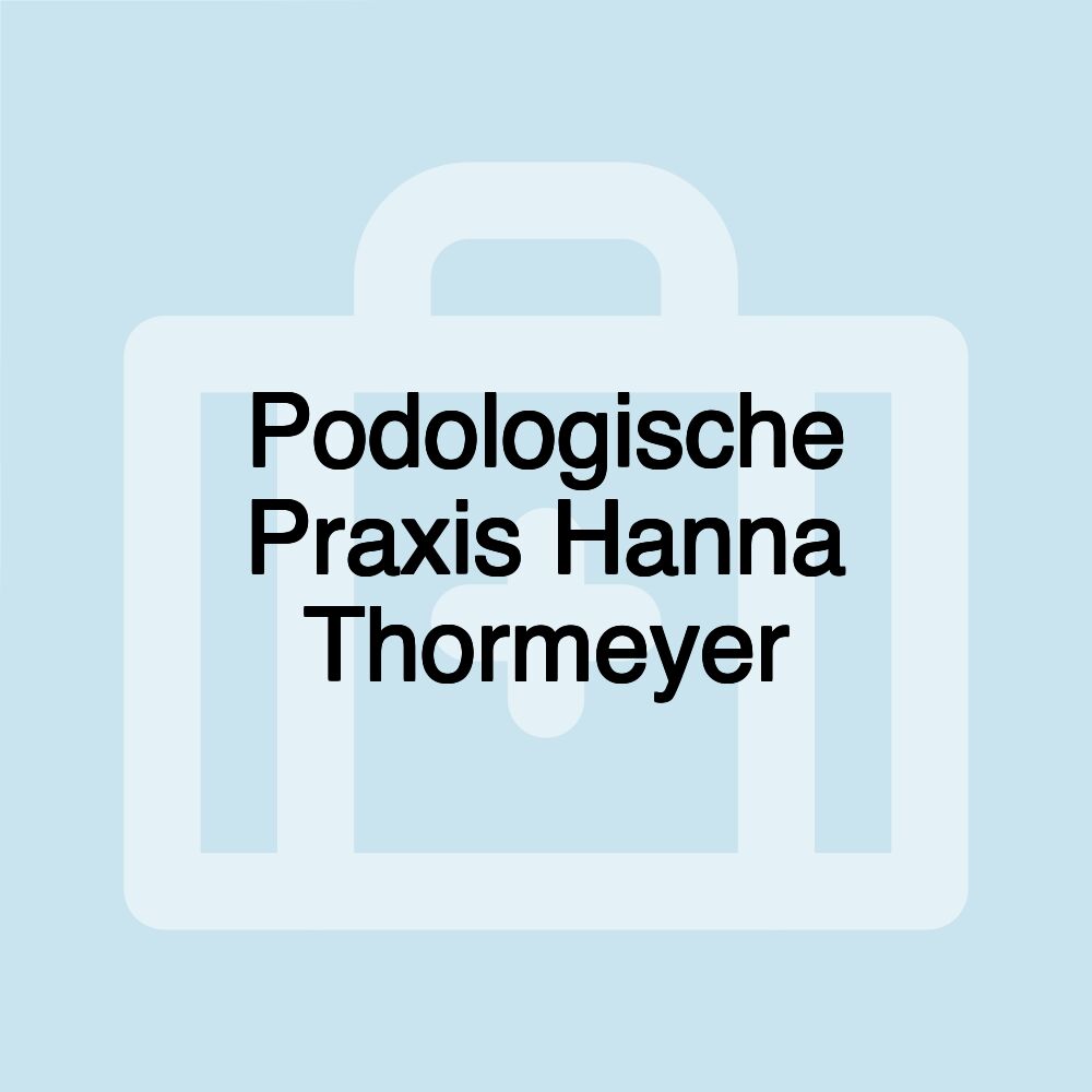 Podologische Praxis Hanna Thormeyer