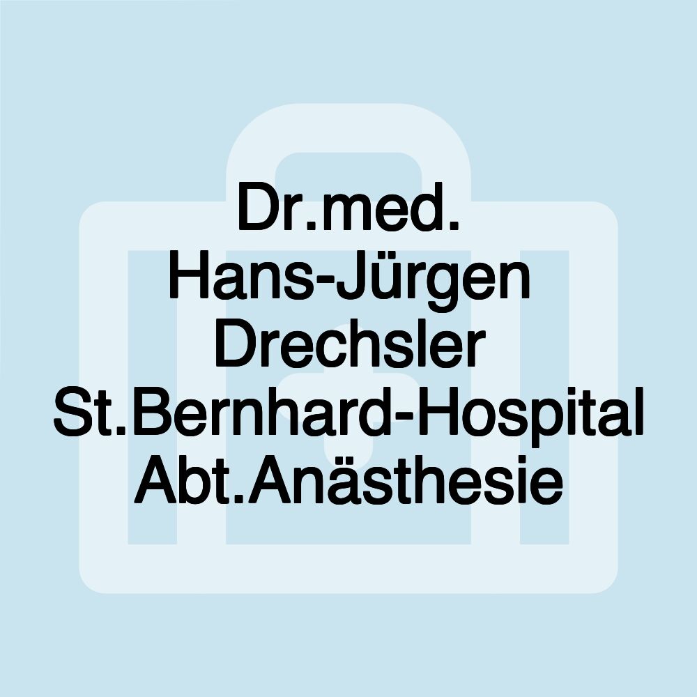 Dr.med. Hans-Jürgen Drechsler St.Bernhard-Hospital Abt.Anästhesie