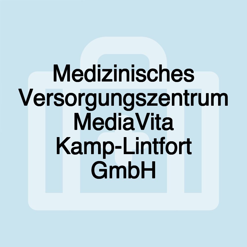 Medizinisches Versorgungszentrum MediaVita Kamp-Lintfort GmbH