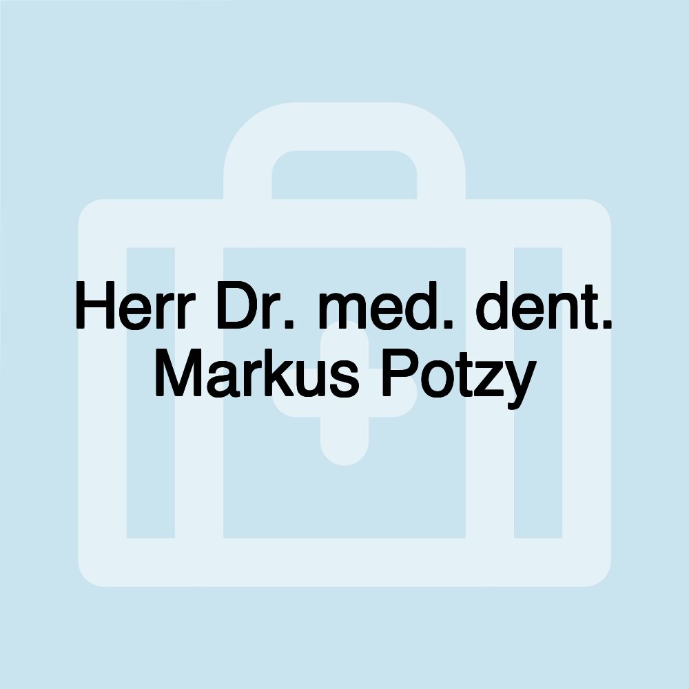 Herr Dr. med. dent. Markus Potzy