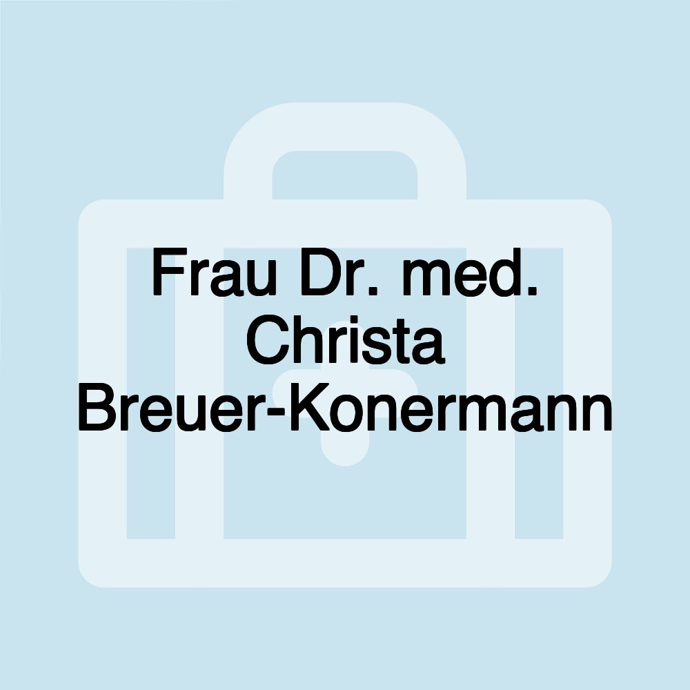 Frau Dr. med. Christa Breuer-Konermann