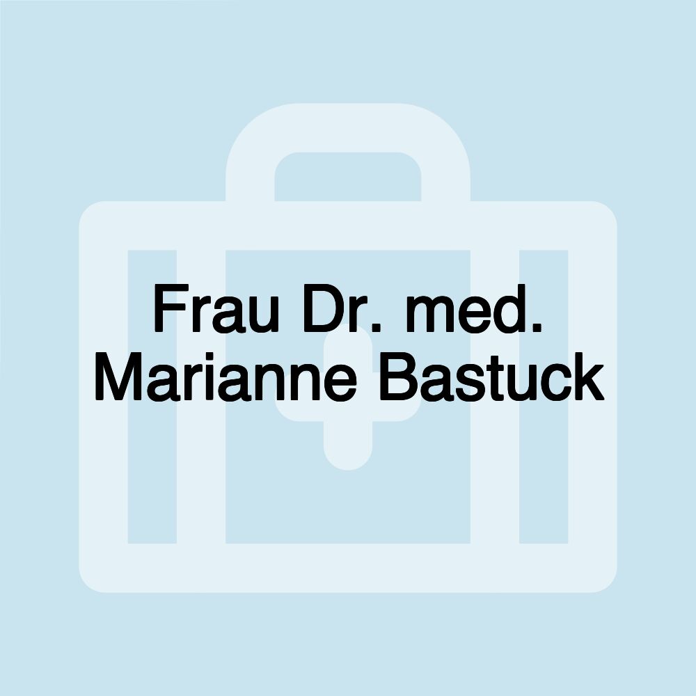 Frau Dr. med. Marianne Bastuck