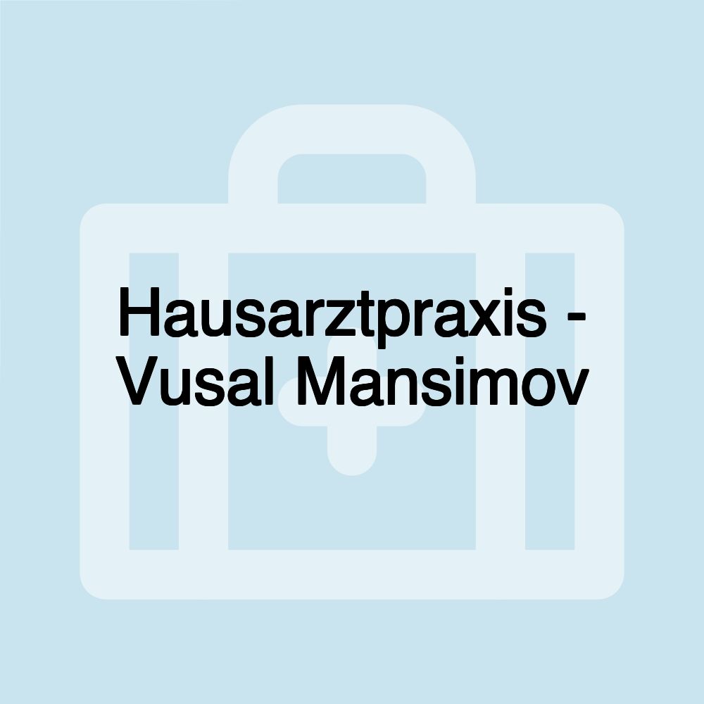 Hausarztpraxis - Vusal Mansimov