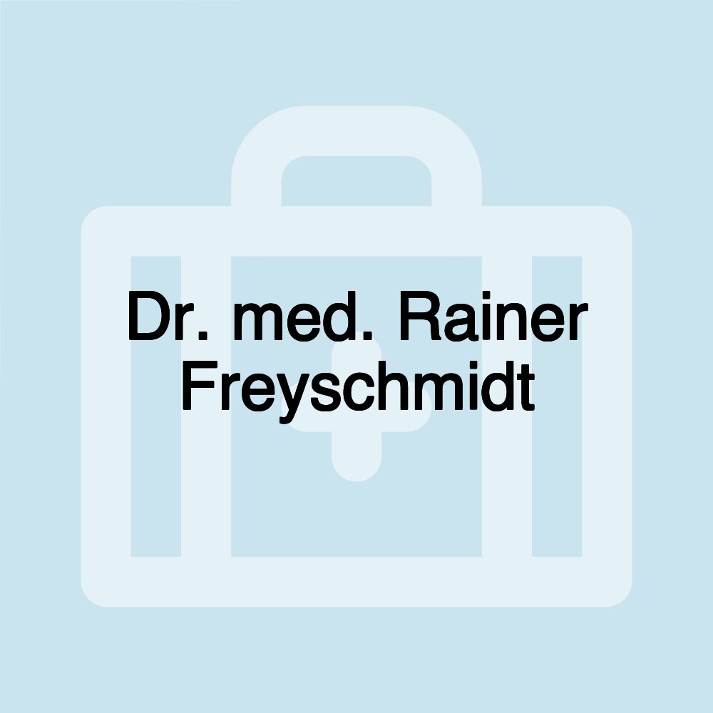 Dr. med. Rainer Freyschmidt