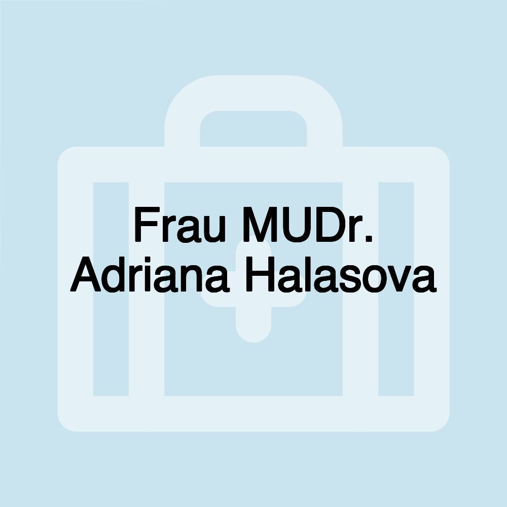 Frau MUDr. Adriana Halasova