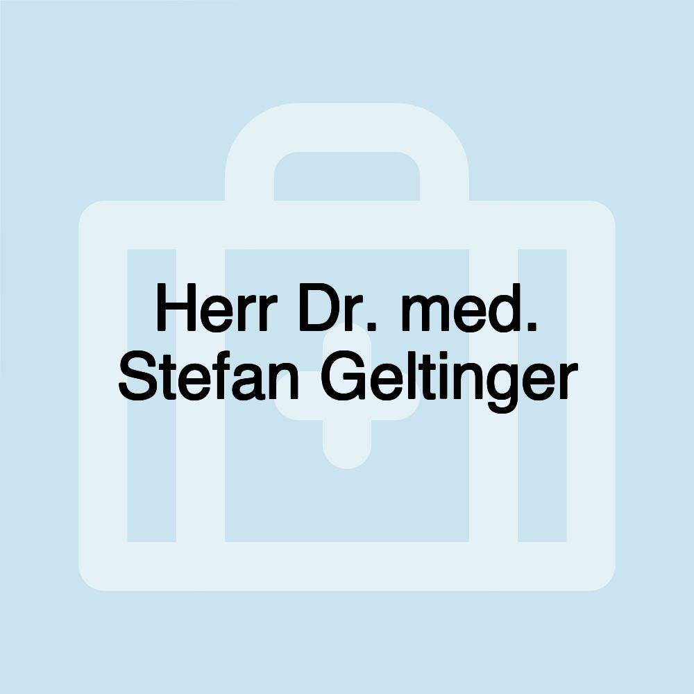 Herr Dr. med. Stefan Geltinger