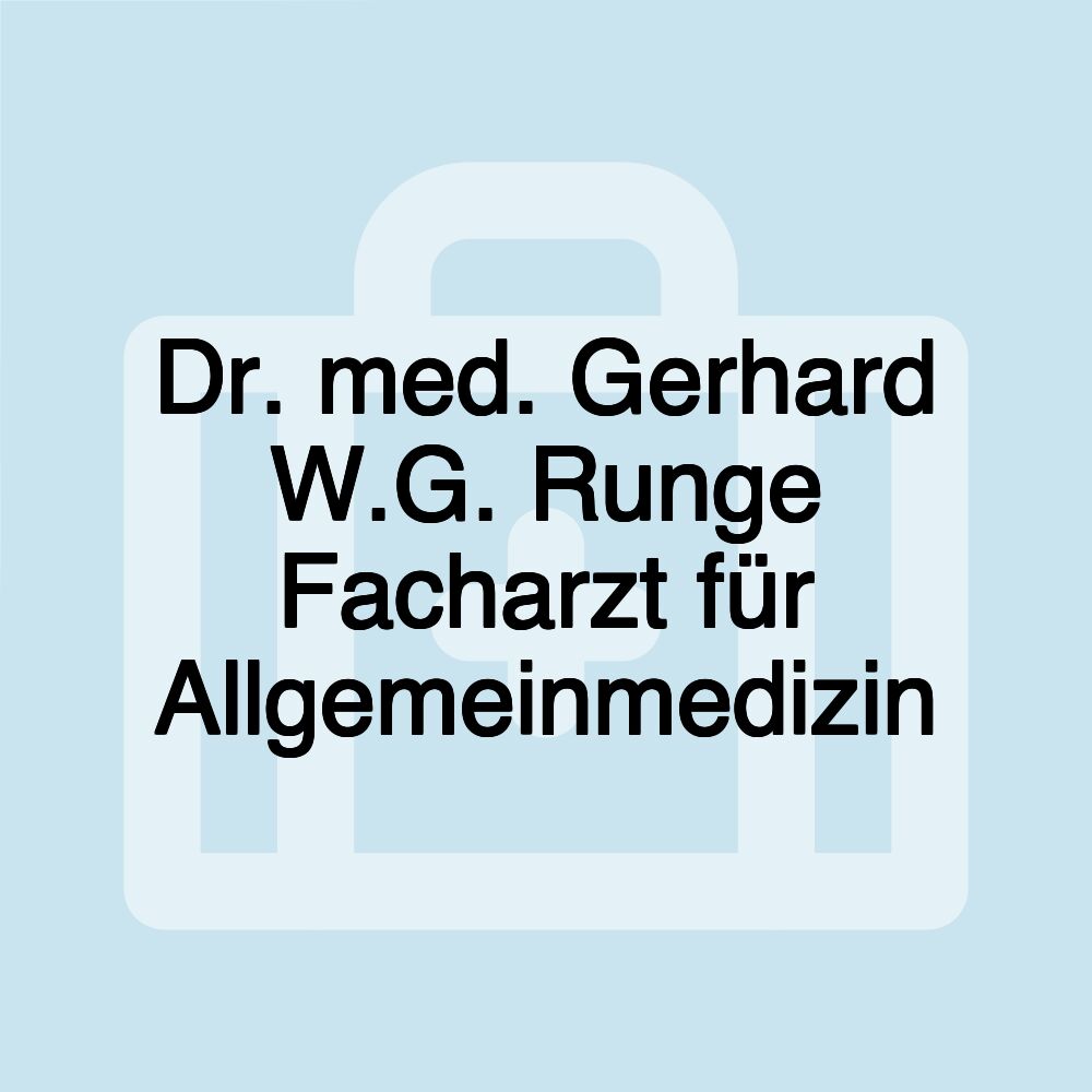 Dr. med. Gerhard W.G. Runge Facharzt für Allgemeinmedizin