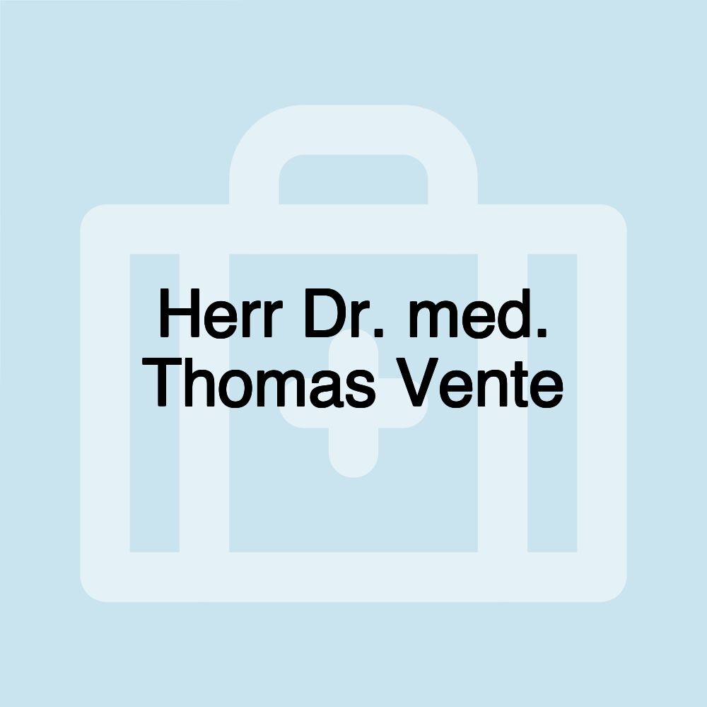 Herr Dr. med. Thomas Vente